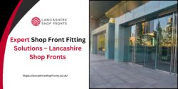 Expert Shop Front Fitting Solutions – Lancashire Shop Fronts