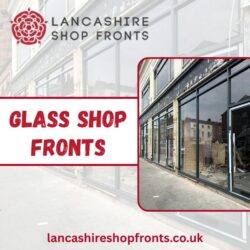 Lancashire Shop Fronts | Top Quality Glass Shopfronts Installation