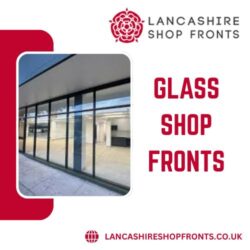 Glass Shopfront Installation | Lancashire Shop Fronts