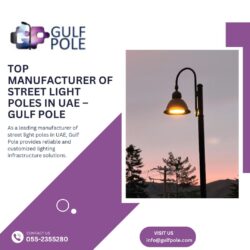 Top Manufacturer of Street Light Poles in UAE – Gulf Pole