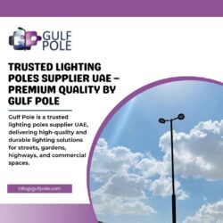 Trusted Lighting Poles Supplier UAE – Premium Quality by Gulf Pole